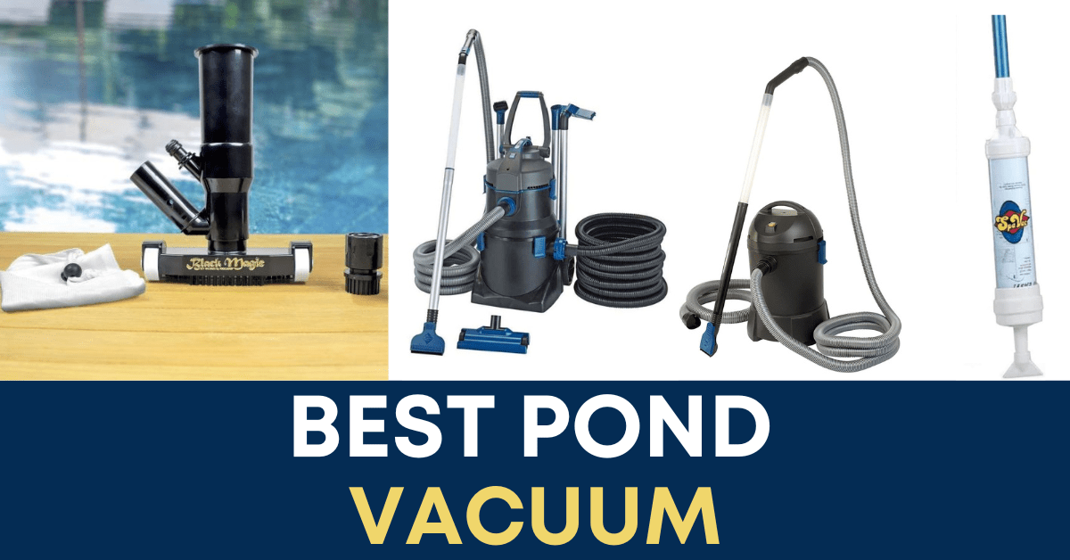 Best Pond Vacuum for a Cleaner Pond 2024